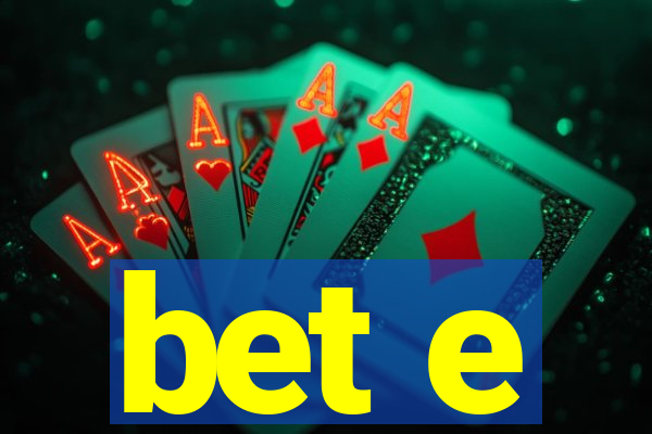 bet e